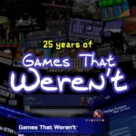 GTW Highlight No.11: 25th Anniversary of Games That Weren’t thumbnail